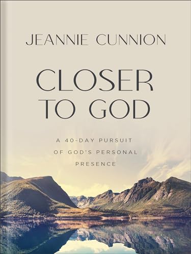 Closer to God: A 40-day Pursuit of God's Personal Presence von Bethany House Publishers, a division of Baker Publishing Group