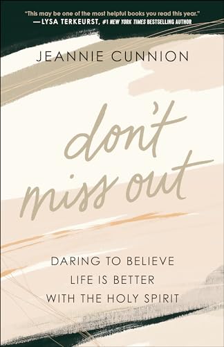 Don't Miss Out: Daring to Believe Life Is Better with the Holy Spirit von Bethany House Publishers