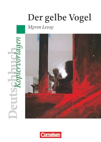 Deutschbuch Gymnasium - Ideen zur Jugendliteratur: Der gelbe Vogel - Empfohlen für das 8. Schuljahr - Kopiervorlagen Deutschbuch Gymnasium - Ideen zur Jugendliteratur: Der gelbe Vogel - Empfohlen für das 8. Schuljahr - Kopiervorlagen