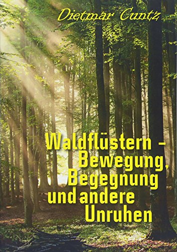 Waldflüstern: Bewegung, Begegnung und andere Unruhen