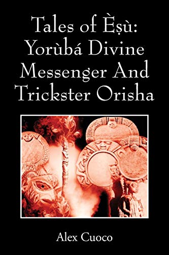 Tales of ȿù: Yorùbá Divine Messenger And Trickster Orisha von Outskirts Press