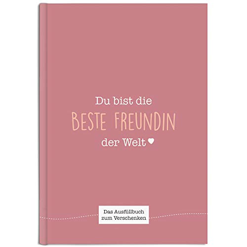 Du bist die beste Freundin der Welt: Ein einzigartiges Geschenk zum Ausfüllen (altrosa)