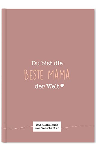 Du bist die beste Mama der Welt: Ein einzigartiges Geschenk zum Ausfüllen (beigerot)
