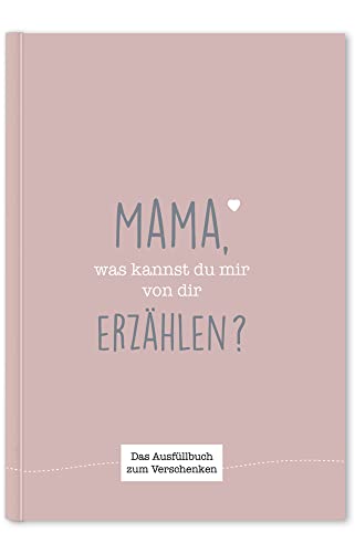Mama, was kannst du mir von dir erzählen?: Das Ausfüllbuch zum Verschenken (traube) von NOVA MD
