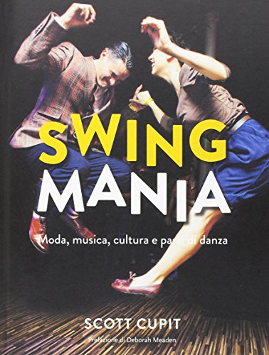 Swing mania. Moda, musica, cultura e passi di danza Swing mania. Moda, musica, cultura e passi di danza von Logos