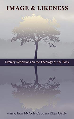 Image and Likeness: Literary Reflections on the Theology of the Body von Full Quiver Publishing