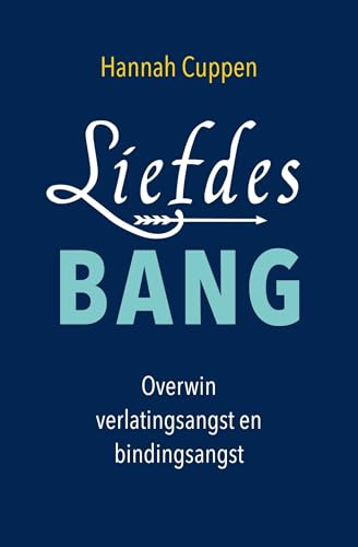 Liefdesbang: overwin verlatingsangst en bindingsangst : van verlatingsangst en bindingsangst naar eigenwaarde, zelfliefde en verbinding von AnkhHermes, Uitgeverij