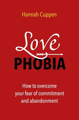 Love phobia: how to overcome your fear of commitment and abandonment von AnkhHermes, Uitgeverij