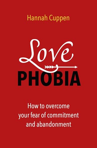 Love phobia: how to overcome your fear of commitment and abandonment von AnkhHermes, Uitgeverij
