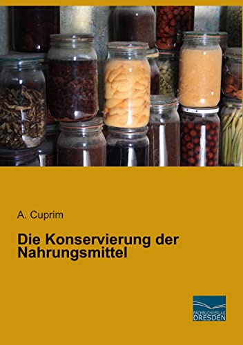 Die Konservierung der Nahrungsmittel von Fachbuchverlag-Dresden