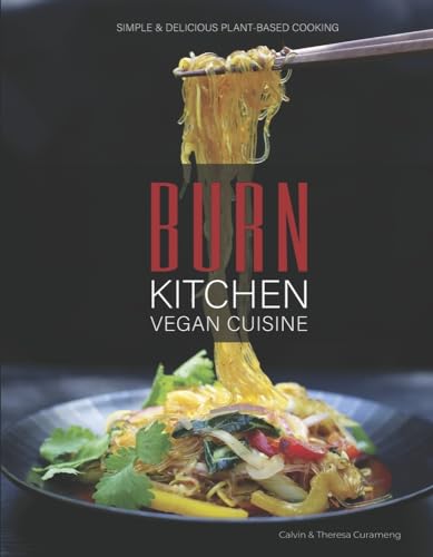 Burn Kitchen Vegan Cuisine: Simple & Delicious Plant-based Cooking von Bookbaby