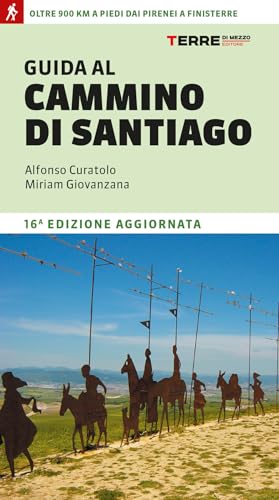 Guida al cammino di Santiago. Oltre 900 chilometri dai Pirenei a Finisterre (Percorsi) von Terre di Mezzo