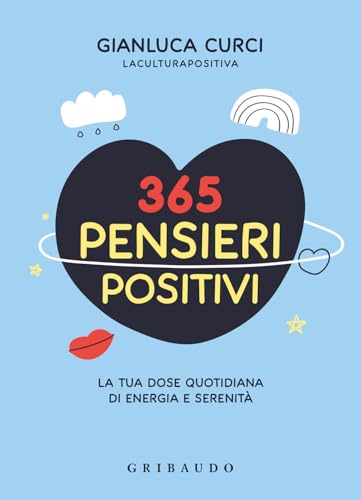 365 pensieri positivi. La tua dose quotidiana di energia e serenità (Straordinariamente) von Gribaudo