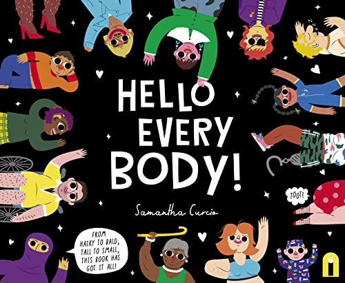 Hello Every Body!: From Hairy to Bald, Tall to Small, This Book Has Got It All! von Hardie Grant Books