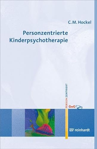 Personzentrierte Kinderpsychotherapie (Personzentrierte Beratung & Therapie) von Reinhardt Ernst