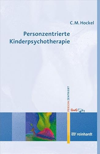 Personzentrierte Kinderpsychotherapie: Eine Einführung mit Falldarstellung (Personzentrierte Beratung & Therapie) von Reinhardt Ernst