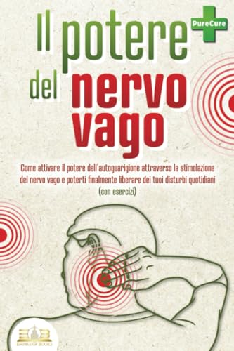 Il potere del nervo vago: Come attivare il potere dell'autoguarigione attraverso la stimolazione del nervo vago e poterti finalmente liberare dei tuoi disturbi quotidiani (con esercizi) von EoB