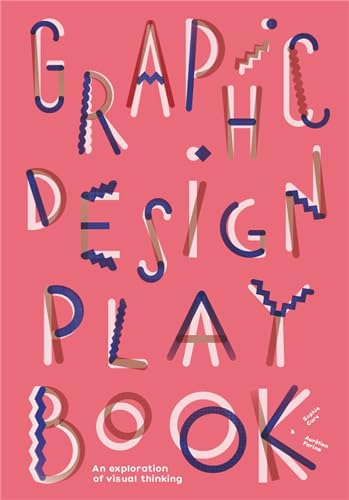 Graphic Design Play Book: An Exploration of Visual Thinking (Logo, Typography, Website, Poster, Web, and Creative Design) von Laurence King