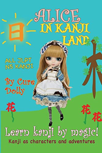 Alice in Kanji Land: Kanji as Characters and Adventures von Createspace Independent Publishing Platform