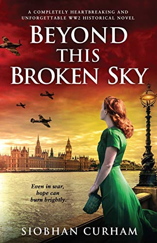 Beyond This Broken Sky: A completely heartbreaking and unforgettable WW2 historical novel Beyond This Broken Sky: A completely heartbreaking and unforgettable WW2 historical novel von Bookouture