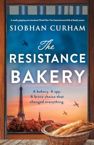 The Resistance Bakery: A totally gripping and emotional World War Two historical novel full of family secrets The Resistance Bakery: A totally gripping and emotional World War Two historical novel full of family secrets