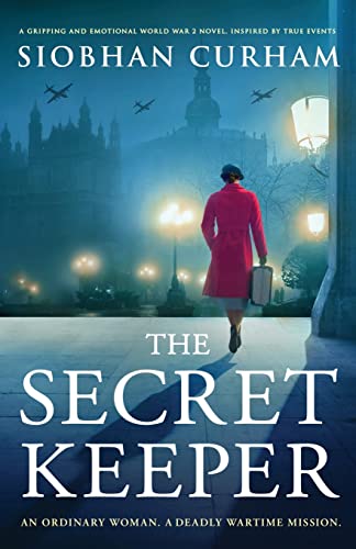 The Secret Keeper: A gripping and emotional World War 2 novel, inspired by true events The Secret Keeper: A gripping and emotional World War 2 novel, inspired by true events