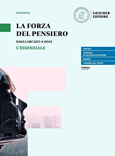 La forza del pensiero. L'essenziale. Per le Scuole superiori. Con e-book. Con espansione online von Loescher