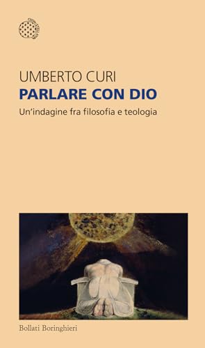 Parlare con Dio. Un'indagine fra filosofia e teologia (Temi) von Bollati Boringhieri