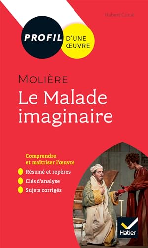 Profil - Molière, Le Malade imaginaire: toutes les clés d'analyse pour le bac