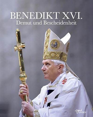 Benedikt XVI.: Demut und Bescheidenheit (Signé Lingen) von Lingen Verlag