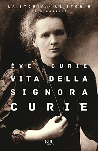 Vita della signora Curie (BUR La storia, le storie) von BUR