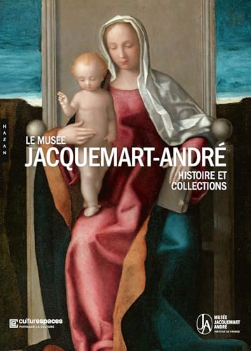 Le musée Jacquemart-André. Histoire et collections