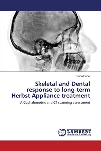 Skeletal and Dental response to long-term Herbst Appliance treatment: A Cephalometric and CT scanning assessment von LAP Lambert Academic Publishing