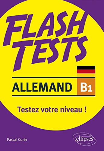 Allemand. Flash Tests. B1. Testez votre niveau d'allemand ! von ELLIPSES