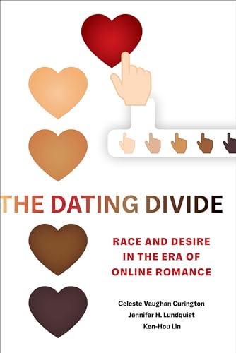 Dating Divide: Race and Desire in the Era of Online Romance von University of California Press