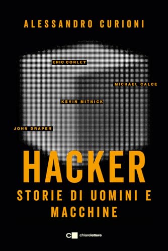 Hacker. Storie di uomini e macchine (Narrazioni) von Chiarelettere