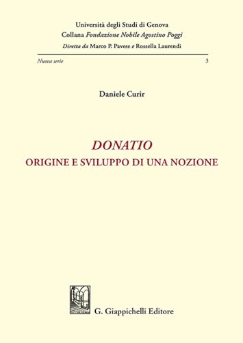 Donatio. Origine e sviluppo di una nozione (Collana Fondazione Nobile Agostino Poggi) von Giappichelli