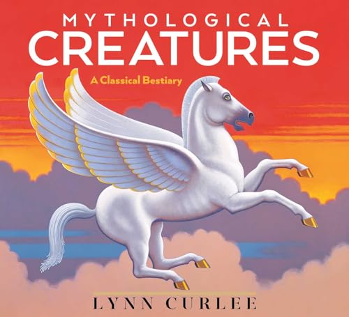 Mythological Creatures: A Classical Bestiary (Lynn Curlee Wonders of the World) von Atheneum Books for Young Readers