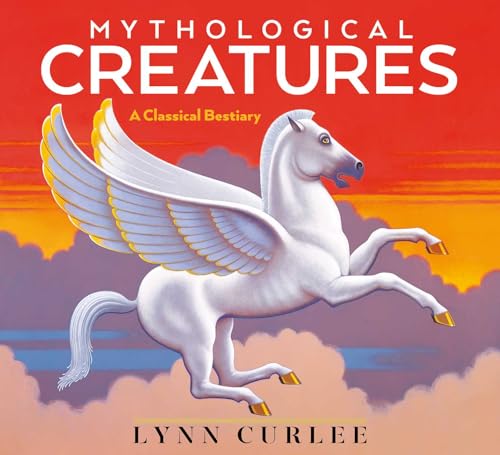 Mythological Creatures: A Classical Bestiary (Lynn Curlee Wonders of the World) von Atheneum Books for Young Readers
