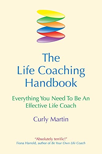 The Life Coaching Handbook: Everything you need to be an effective life coach