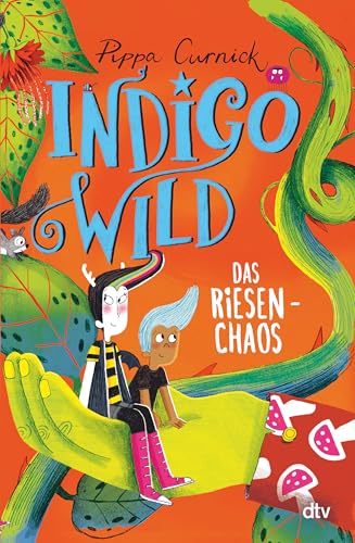 Indigo Wild – Das Riesen-Chaos (Die Indigo Wild-Reihe, Band 3) von dtv Verlagsgesellschaft mbH & Co. KG