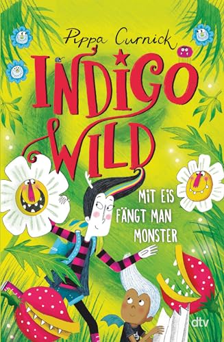 Indigo Wild – Mit Eis fängt man Monster (Die Indigo Wild-Reihe, Band 2)