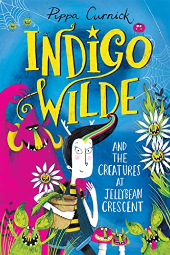 Indigo Wilde and the Creatures at Jellybean Crescent: Book 1 von Hodder Children's Books