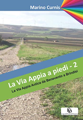 La Via Appia a piedi - 2: La Via Appia Antica da Benevento a Brindisi von Independently published