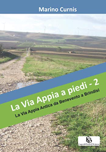La Via Appia a piedi - 2: La Via Appia Antica da Benevento a Brindisi von Independently published
