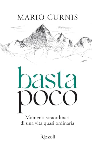 Basta poco. Momenti straordinari di una vita quasi ordinaria (Rizzoli Illustrati) von Mondadori Electa