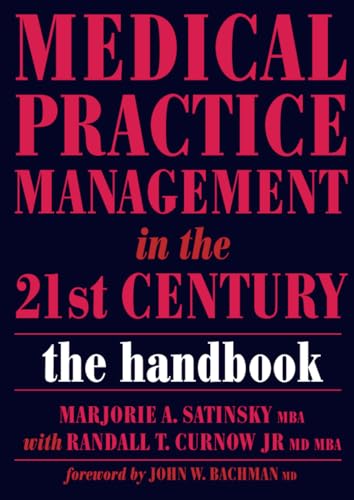 Medical Practice Management in the 21st Century: The Handbook von CRC Press