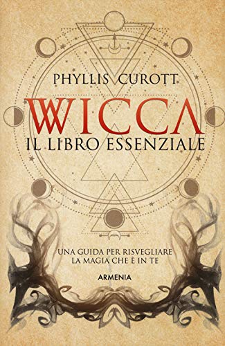 Phyllis Curott - Wicca. Il Libro Essenziale (1 BOOKS) von Armenia