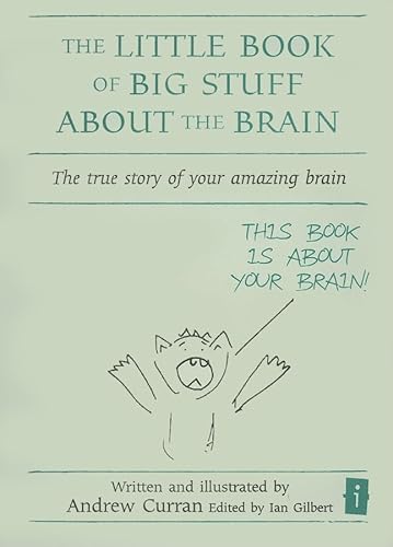 The Little Book of Big Stuff about the Brain: The true story of your amazing brain (Little Books)