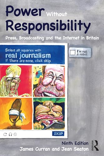 Power Without Responsibility: Press, Broadcasting and the Internet in Britain von Routledge